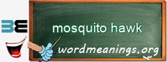 WordMeaning blackboard for mosquito hawk